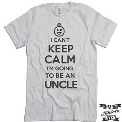 Uncle Shirt. I Can't Keep Calm I'm Going To Be An Uncle Unisex T shirt. Uncle to To Be Tee.