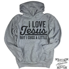 I Love Jesus But I Cuss A Little Hoodie.