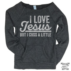 I Love Jesus But I Cuss A Little Off-The-Shoulder Sweater.