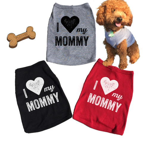 I Love My Mommy. Dog Tee.