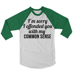 I'm Sorry I Offended You With My Common Sense Baseball Shirt.
