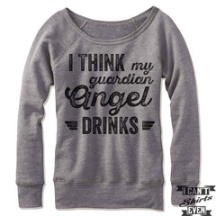 I Think My Guardian Angel Drinks Off Shoulder Sweater.