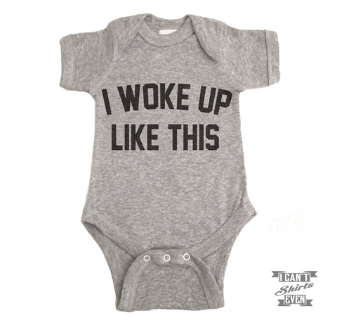 I Woke Up Like This Baby Bodysuit