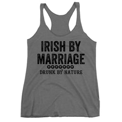 Irish By Marriage Drunk By Nature Racerback Tank Top.