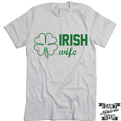 Irish Wife Shirt. St. Patrick's Day T Shirt. St. Patrick's Shirts. Unisex Tee.