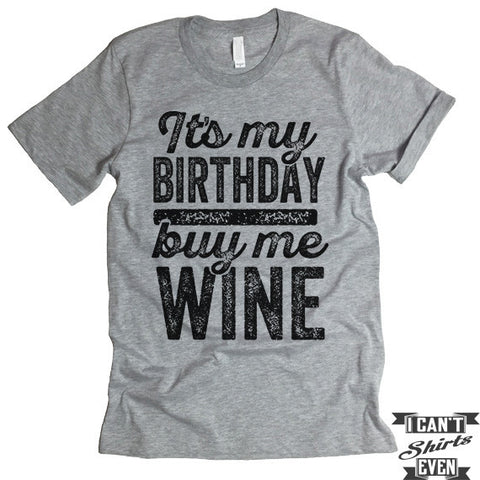 It's My Birthday Buy Me Wine