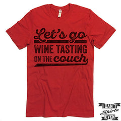 Let's Go Wine Tasting On The Couch T Shirt