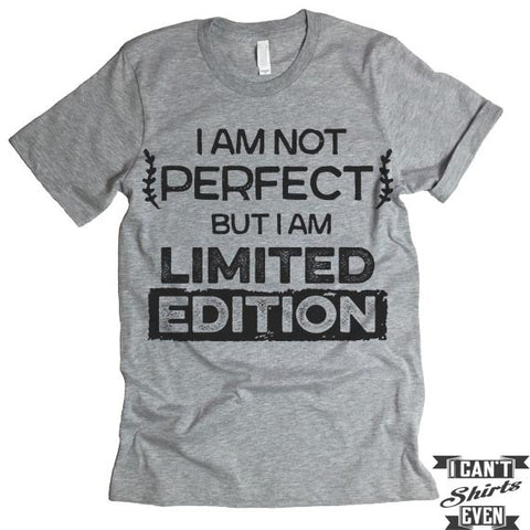 I Am Not Perfect But I Am Limited Edition Shirt.