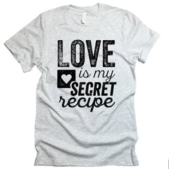 Love Is My Secret Recipe T-shirt
