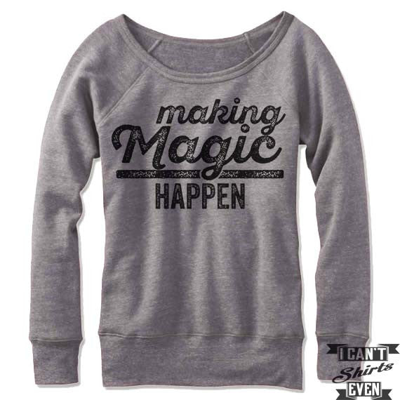 Making Magic Happen Off Shoulder Sweater. – I Can't Even Shirts