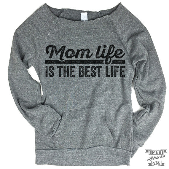 Mom Life Is The Best Life Off-The-Shoulder Sweater. – I Can't Even Shirts