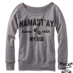 Namast'ay Home With My Dog Off Shoulder Sweater.