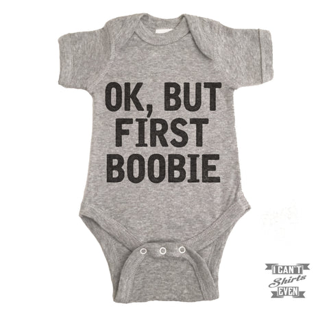 Ok, But First Boobie Baby Bodysuit