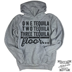 One Tequila Two Tequila Three Tequila Floor Hoodie.