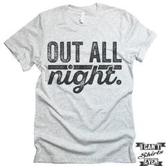 Out All Night T shirt.