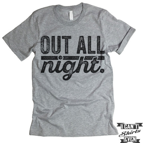 Out All Night T shirt.