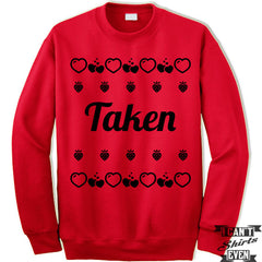 Taken Valentines Day Unisex Sweater. Unisex Sweatshirt. Funny Valentine Gift