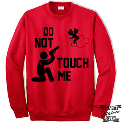 Do Not Touch Me Unisex Sweater. Valentines Day Unisex Sweatshirt. Valentines Day Gift.
