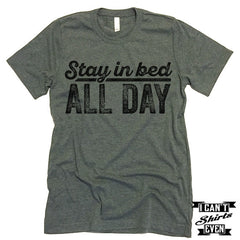 Stay In Bed All Day T shirt.