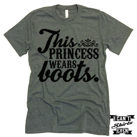 This Princess Wears Boots Shirt.