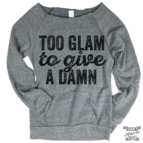 Too Glam To Give A Damn Sweater.
