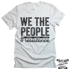 We The People #resistance shirt