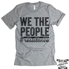 We The People #resistance t shirt