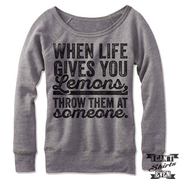 When Life Gives You Lemons Throw Them At Someone Off Shoulder Sweater.