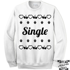 Single Valentines Day Unisex Sweater. Unisex Sweatshirt. Funny Valentine.