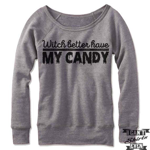 Witch Better Have My Candy Off Shoulder Sweater.