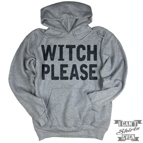 Witch Please Hoodie. Halloween.