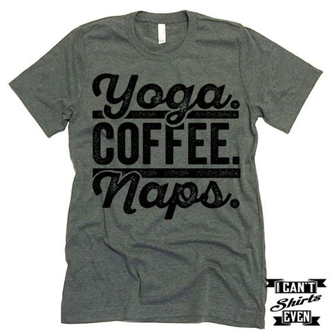 Yoga Coffee Naps T shirt.